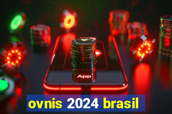 ovnis 2024 brasil